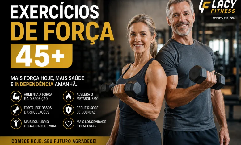 Exercícios de Força 45+: Ganhe Músculos, Proteger a Saúde e Envelhecer com Qualidade